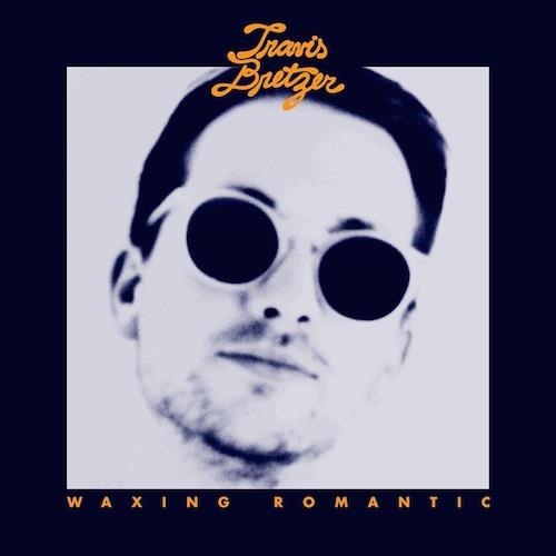 Travis Bretzer Waxing Romantic (LP) 